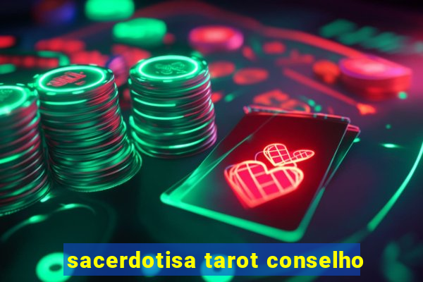 sacerdotisa tarot conselho